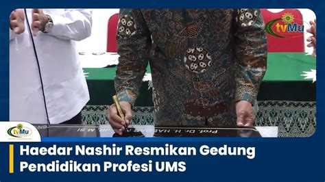 Haedar Nashir Resmikan Gedung Pendidikan Profesi Ums Youtube