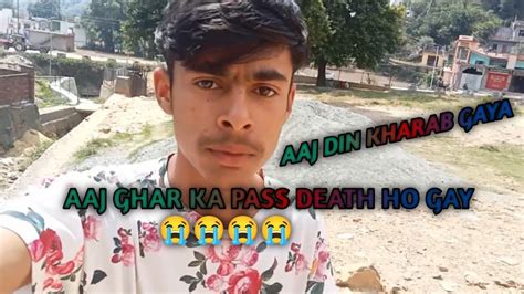 Aaj Ghar Ka Pass Death Ho Gaye 😭😭😭trending Ytstudio Viralvlogs