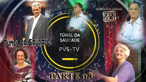 PVSTV NOVIDADES TÚNEL DA SAUDADE PARTE 08 MEMÓRIAS DE ITUIUTABA YouTube