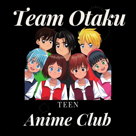 Team Otaku Teen Anime Club Blackstone Library