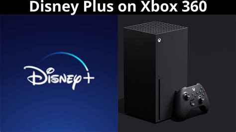 How to get Disney Plus on Xbox 360: Detailed Guide - Tech Thanos