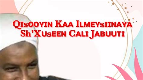 SHEEKH XUSEEN CALI JABUUTI QISOOYIN DIINI AH QISOOYIN CAJIIB YouTube