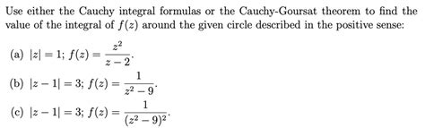 Solved Use Either The Cauchy Integral Formulas O The Cauchy Goursat