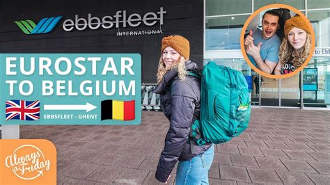 Riding The Eurostar From Ebbsfleet Uk To Ghent Belgium Plus A