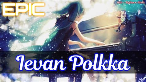 [Nightcore] Ievan Polkka (Epic Powerful Orchestra Remix) - YouTube