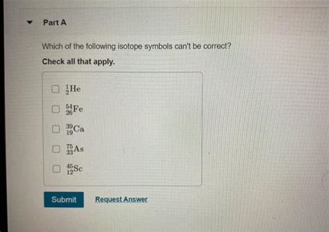 Solved Part A Which Of The Following Isotope Symbols Can T Chegg