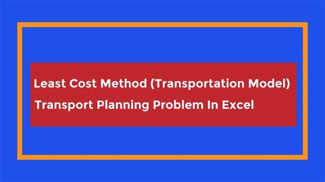 Least Cost Method Transportation Model Transport Planning