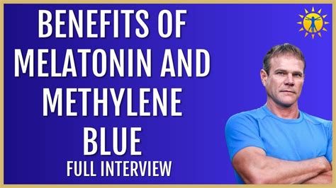 Secrets Of Melatonin And Methylene Blue Dr John Lieurance Youtube