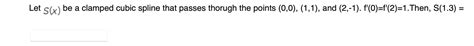 Solved Let S X Be A Clamped Cubic Spline That Passes Chegg