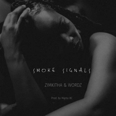 Zimkitha And Wordz Smoke Signals Lyrics Genius Lyrics