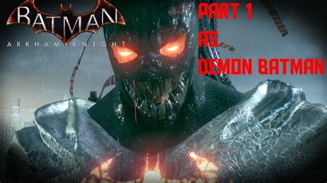 Batman Arkham Knight Walkthrough As Demon Batman Part Youtube