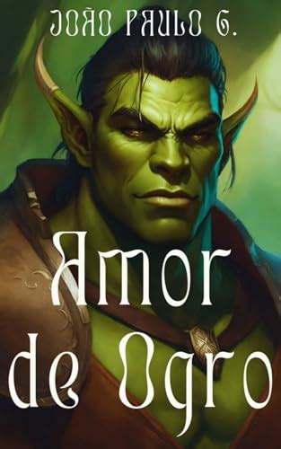 Amor de Ogro Conto Erótico Gay Fantasia eBook Resumo Ler Online e PDF por G João Paulo
