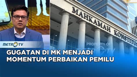 Gugatan Di MK Menjadi Momentum Perbaikan Pemilu YouTube