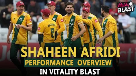 SHAHEEN AFRIDI ALL PERFORMANCES IN VITALITY BLAST 2023 Cricketlover