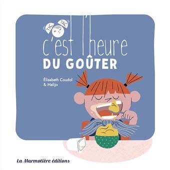 C est l heure du goûter cartonné Elisabeth Coudol Malijo Achat