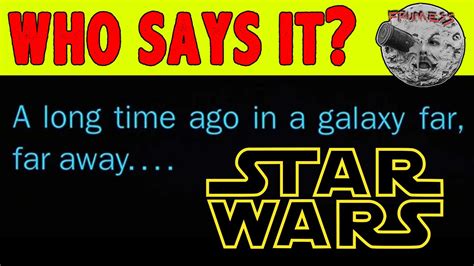 Star Wars Who Is Saying A Long Time Ago In A Galaxy Far Far Away