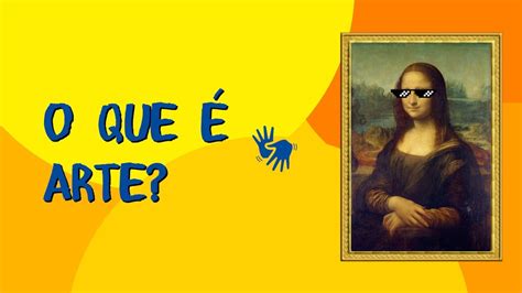 O Que é Arte Artes Youtube