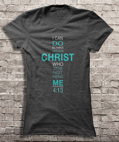 I Can Do All Things Through Christ Who Strengthens Me Philippians 413 T Shirts Teeherivar