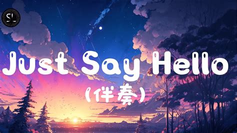 【去人聲純音樂】just Say Hello Melo D 伴奏 【動態歌詞lyrics】♪ Youtube