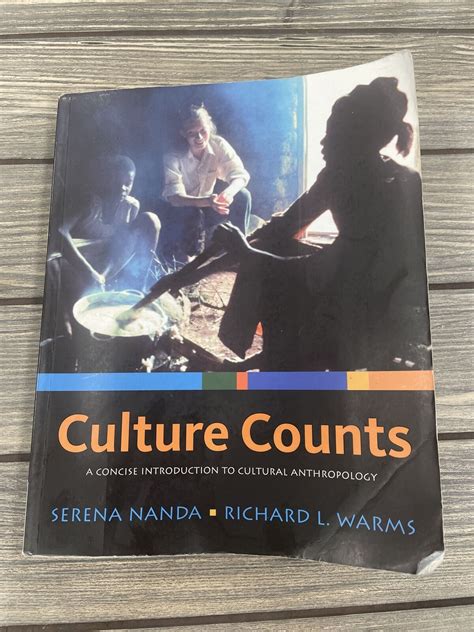 Culture Counts A Concise Introduction To Cultural Anthropology Serena