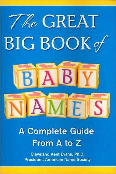 The Great Big Book Of Baby Names A Complete Guide From A To Z By