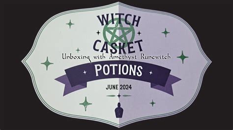 Unboxing The June 2024 Witch Casket Potions YouTube