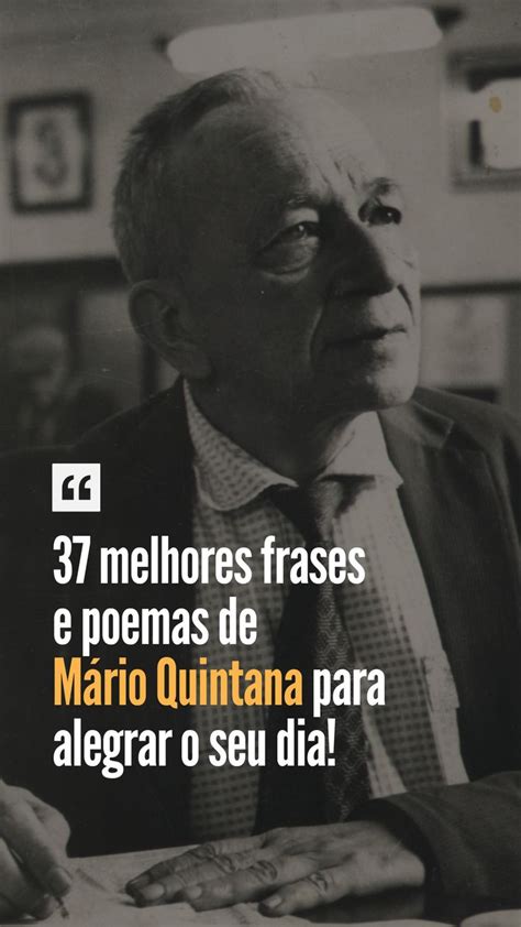 37 Melhores Frases E Poemas De Mario Quintana Em 2024 Poesias De