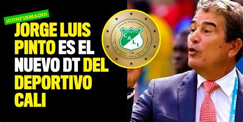 Confirmado Jorge Luis Pinto Es El Nuevo Dt Del Deportivo Cali