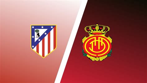 Atletico Madrid Vs Mallorca Predictions Match Preview