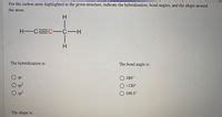 Answered Indicate The Hybridization Bond Angles And The Shape A