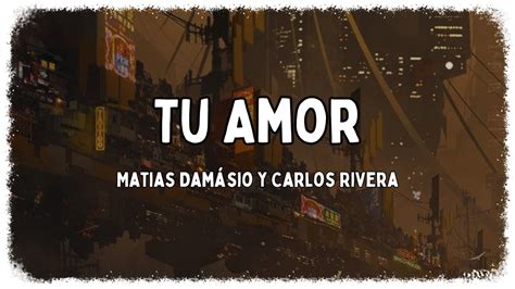 Matias Dam Sio Y Carlos Rivera Tu Amor Tradu O Letras Youtube