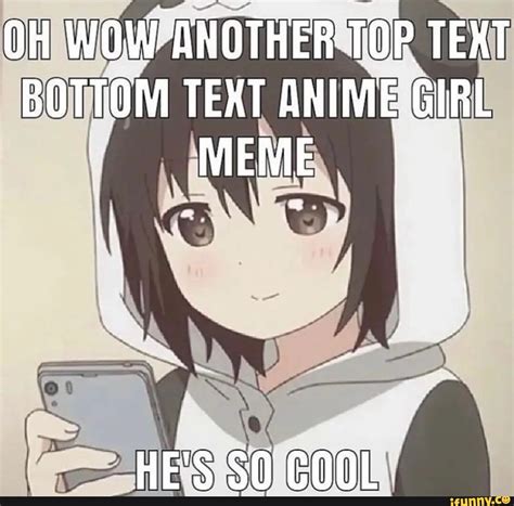 Oh Wow Another Top Text Bottom Text Anime Girl Meme Hes Cool Ifunny