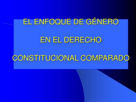 Ppt El Enfoque De GÉnero En El Derecho Constitucional Comparado