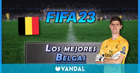 Fifa 23 Los 23 Mejores Jugadores Belgas Medias Y Valoración