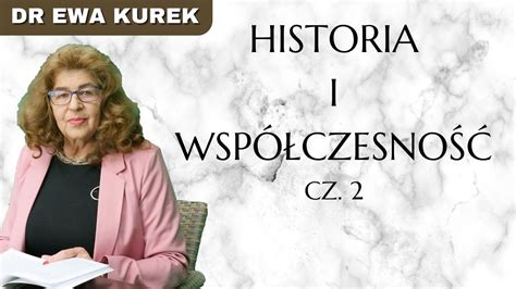 Dr Ewa Kurek Historia a współczesność część 2 YouTube