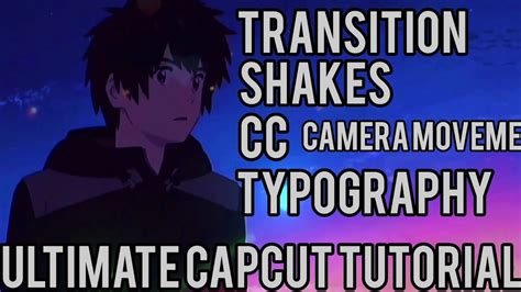 Ultimate Capcut Tutorial Transition Shakes Cc Typography Camera