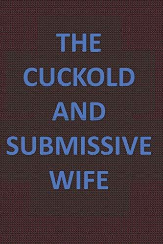 A Cuckold And Submissive Wife Two Cuckold Stories And One Bonus Story Wife Husband And