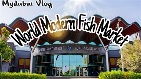 Biggest Fish Market In The World Newly Opened In Dubai Waterfront