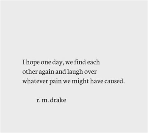 Image Result For I Hope One Day We Find Each Other Again And Laugh