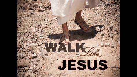 Walk Like Jesus Youtube