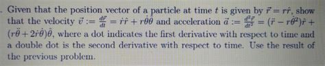 Solved Given That The Position Vector Of A Particle At Time T Is Given