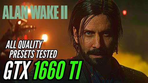 Alan Wake 2 PC Performance GTX 1660 Ti YouTube