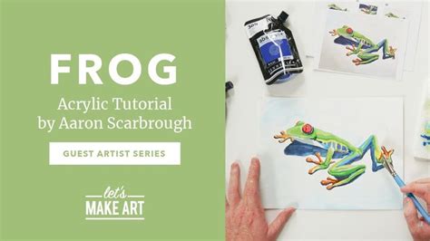 How To Paint A Frog Acrylic Painting Tutorial With Aaron Scarbrough