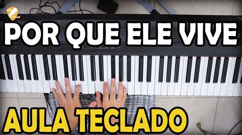 Aula De Teclado Gospel Por Que Ele Vive Simplificada YouTube