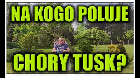 Na Kogo Poluje Chory Tusk Youtube