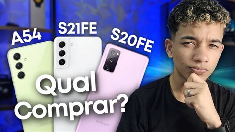 Samsung Galaxy A54 Vs S20 Fe Vs S21 Fe Qual Comprar Em 2023 Youtube