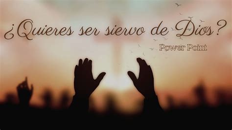 Quieres Ser Siervo De Dios Power Point