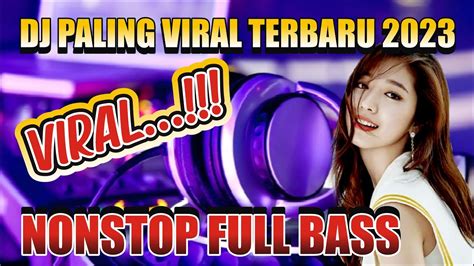 Dj Paling Viral Terbaru 2023 Tiktok Viral Full Bass Djsomuik 2023