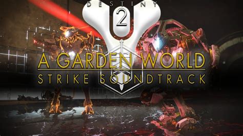 Destiny 2 Ost A Garden World Strike Soundtrack Youtube