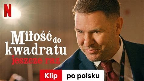 Miłość do kwadratu jeszcze raz Klip Zwiastun po polsku Netflix